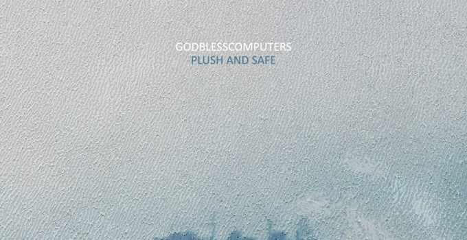 Godblesscomputers – Plush and Safe