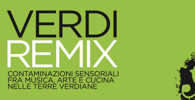 Verdi Remix. Contaminazioni sensoriali fra musica, arte e cucina nelle terre verdiane.