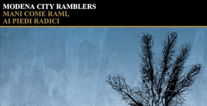 MODENA CITY RAMBLERS - Il 10 marzo esce “Mani come rami, ai piedi radici”, nuovo album, contenente un feat. con i Calexico.