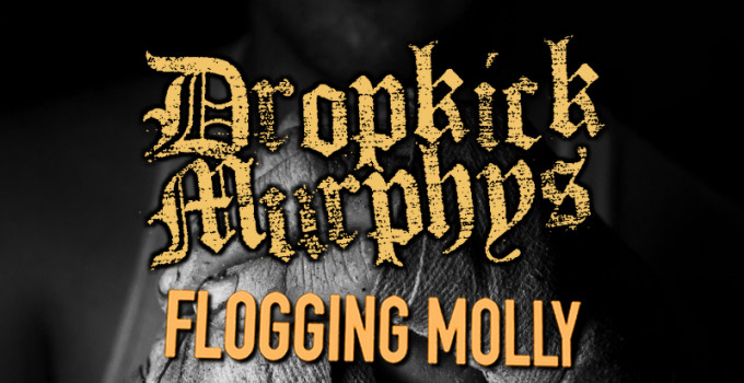 DROPKICK MURPHYS e FLOGGING MOLLY assieme per un evento unico e irripetibile!