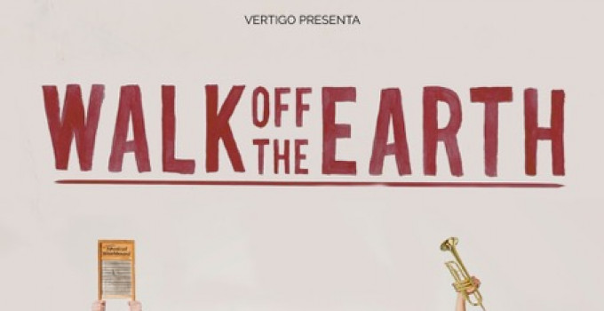 WALK OFF THE EARTH: il giro del Mondo in 30 giorni, data italiana!