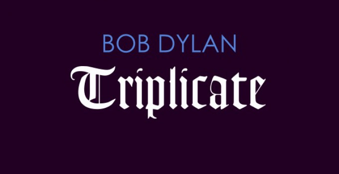 Bob Dylan -  “Triplicate’’