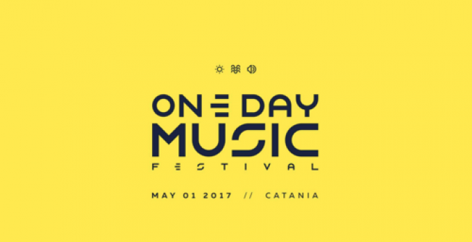 ONE DAY MUSIC FESTIVAL - 1 Maggio CATANIA - attese più di 20mila persone da tutta Italia