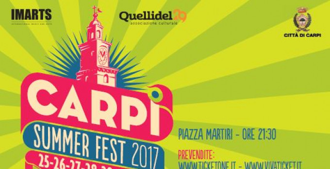 Dal 25 al 29 giugno CARPI SUMMER FEST, il festival dell'estate emiliana nella splendida Piazza dei Martiri a Carpi (MO)