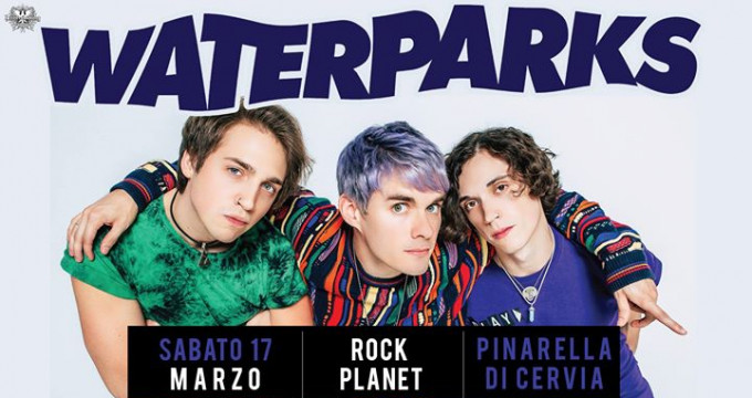 Waterparks live | Rock Planet , Pinarella di Cervia (Ra)