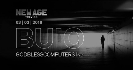 BUIO w/ Godblesscomputers live • New Age Treviso