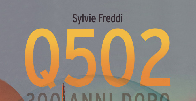 Q502: la fantascienza di Sylvie Freddi. Viaggio tra le pagine