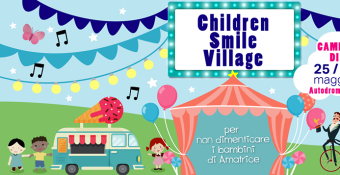 Children Smile Village: 50 artisti, 3 giorni di solidarietà per il Amatrice tra tv, teatro e danza. 25, 26, 27 maggio - Autodrom