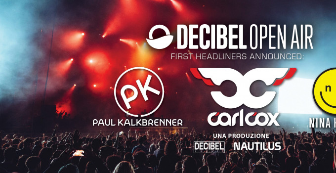 Domenica 24 giugno arriva il Decibel Open Air con Paul Kalkbrenner, Carl Cox, Nina Kraviz, Marco Faraone, Nic Fanciulli, Uner e