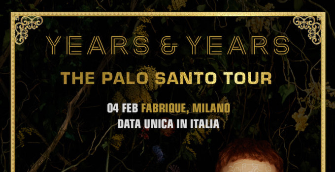 YEARS & YEARS: data unica italiana il 4 febbraio al Fabrique di Milano per presentare il nuovo album PALO SANTO
