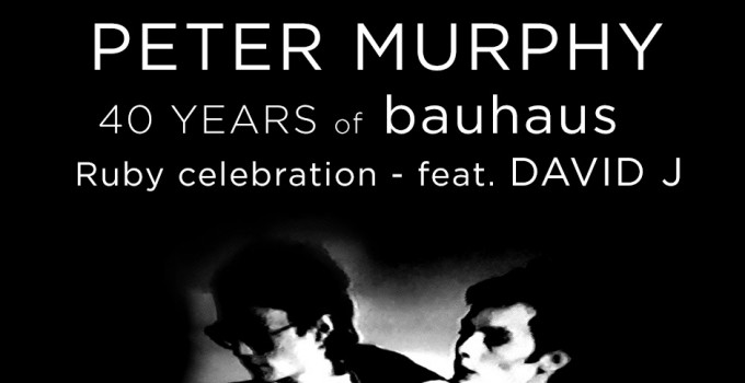 PETER MURPHY (with DAVID J): due date autunnali per celebrare i 40 anni dei BAUHAUS