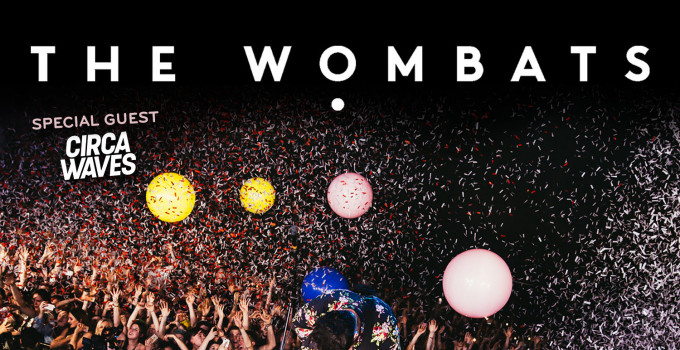 THE WOMBATS + CIRCA WAVES: unica data italiana il 12 febbraio al Fabrique di Milano