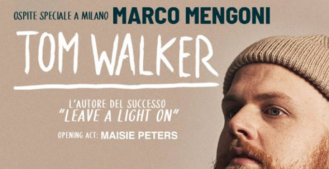 TOM WALKER finalmente in Italia: MARCO MENGONI special guest della data di Milano!