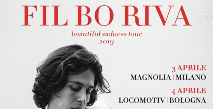 FIL BO RIVA in tour in Italia ad aprile con il nuovo “Beautiful Sadness”