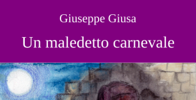 Un maledetto carnevale di Giuseppe Giusa: un tema profondamente attuale