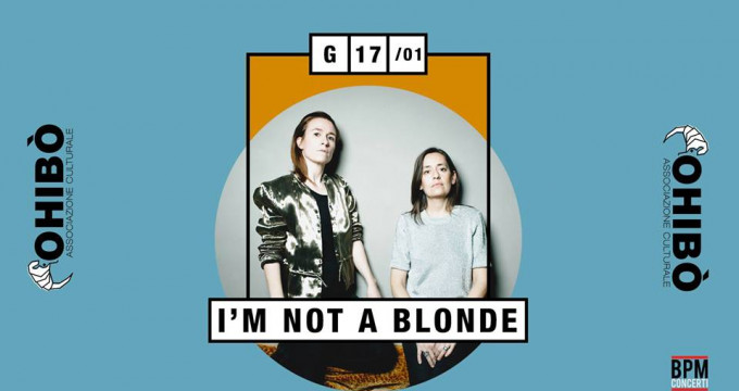 I’m Not A Blonde in concerto all'Ohibò