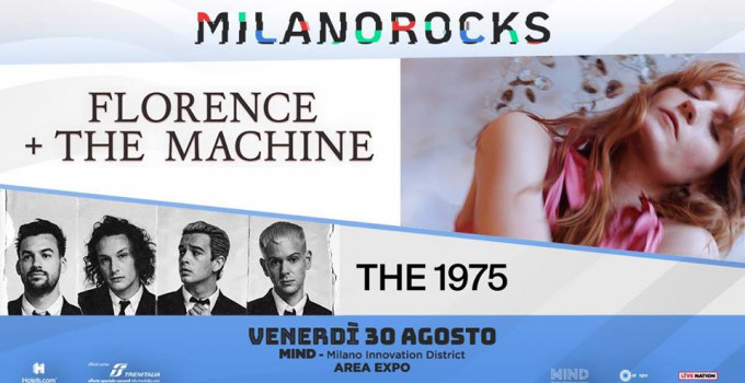 MILANO ROCKS: grande partenza venerdì 30 agosto con FLORENCE+THE MACHINE e THE 1975 per una serata all'insegna dello stile
