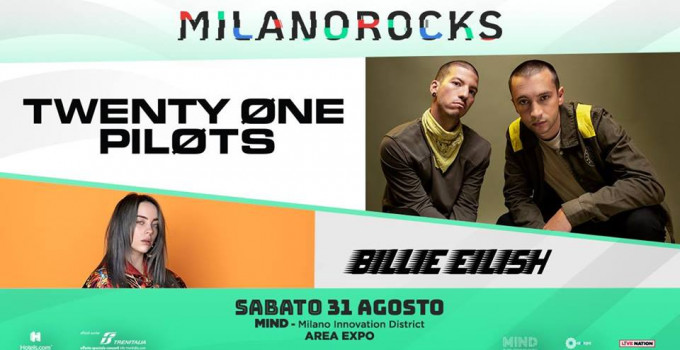 MILANO ROCKS: annunciati TWENTY-ONE PILOTS e BILLIE EILISH, nella seconda giornata di sabato 31 agosto