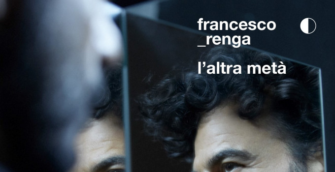 FRANCESCO RENGA: il 19 APRILE esce "L'ALTRA METÀ”, l'atteso disco di inediti contenente il brano sanremese "Aspetto che torni".