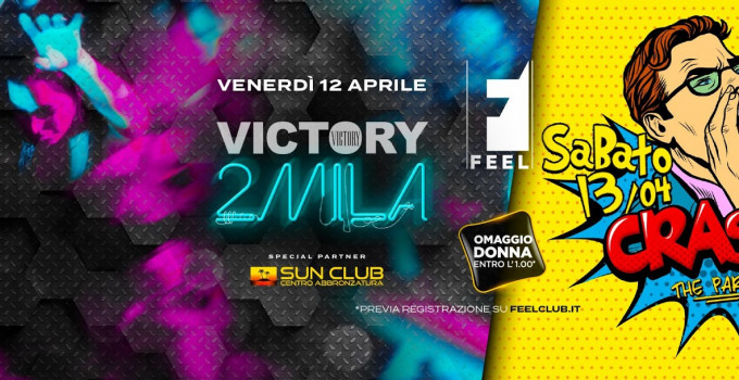 Feel Club, un gran weekend: 12/4 Victory2Mila, 13/4 Crash! The Party