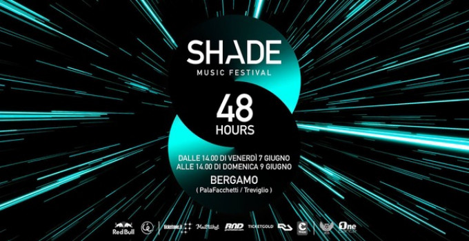 Shade Music Festival 2019 / 48 Hours / Bergamo / 7 ed 8 giugno