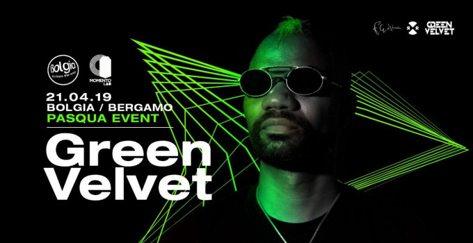 21/4 Green Velvet | Pasqua Event al Bolgia - Bergamo