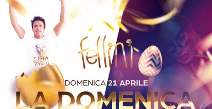 Fellini - Pogliano Milanese (MI): 19/4 Dj Herca, 20/4 Sabato Fellini, 21/4 Domenica di Pasqua + Sei Bellissima