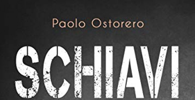 Intervista a Paolo Ostorero, autore del romanzo Schiavi