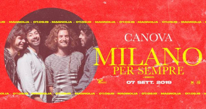 Canova - “MILANO PER SEMPRE” LA GRANDE FESTA DI FINE ESTATE