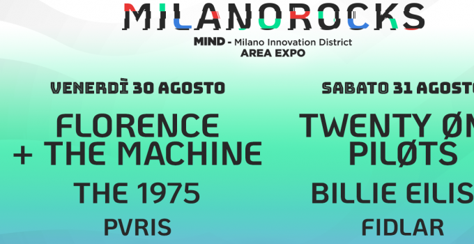 MILANO ROCKS: al via domani sera per il festival. Attese le superstar Florence+The Machine, 1975, Twenty-One Pilots e Billie Eil