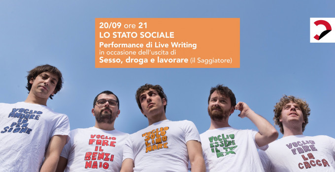 Lo Stato Sociale  Performance di live writing  in occasione dell’uscita di Sesso, droga e lavorare