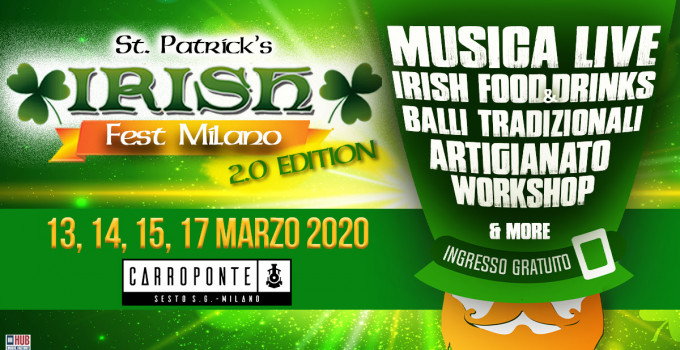 ST. PATRICK’S IRISH FEST MILANO 2.0 IL 13, 14, 15 E 17 MARZO LA MAGIA DELL’IRLANDA È AL CARROPONTE