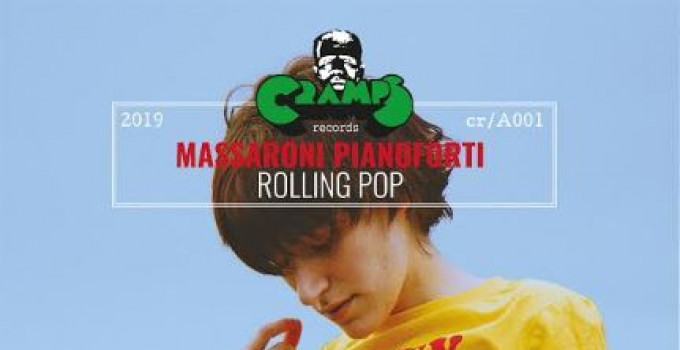 Massaroni Pianoforti - è uscito Rolling Pop, il suo primo album per Cramp Records