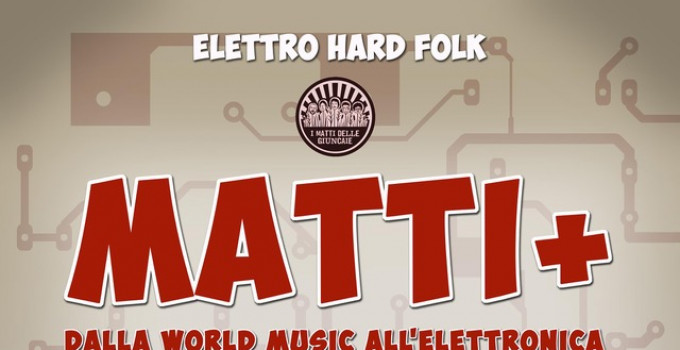 Il 24 gennaio 2020 Matti +, Elettro Hard Folk all'Auditorium Flog. I Matti delle Giuncaie sul palco con il dj produttore Luca G