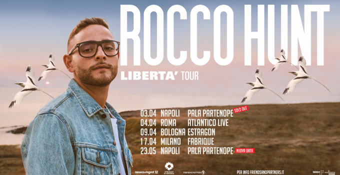 ROCCO HUNT: a oltre due mesi dall'inizio del "LIBERTÀ TOUR 2020" la data del 3 aprile al Palapartenope di Napoli è già sold out!