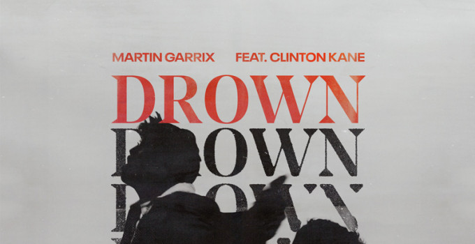 MARTIN GARRIX   In radio e in digitale il nuovo brano “DROWN” in collaborazione con CLINTON KANE