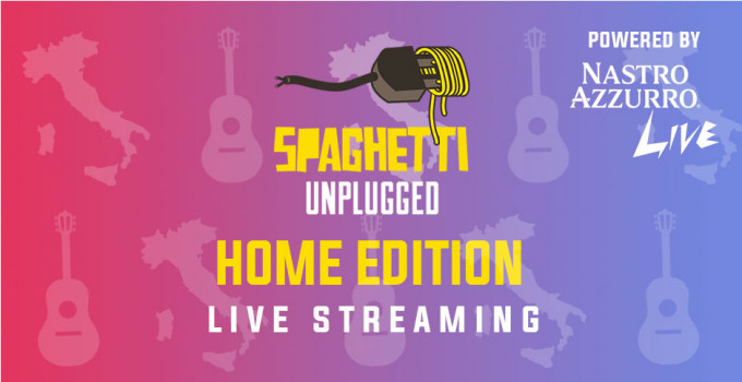 SPAGHETTI UNPLUGGED e NASTRO AZZURRO presentano SPAGHETTI UNPLUGGED Home Edition!