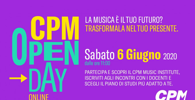 IL 6 GIUGNO OPEN DAY ONLINE AL CPM MUSIC INSTITUTE