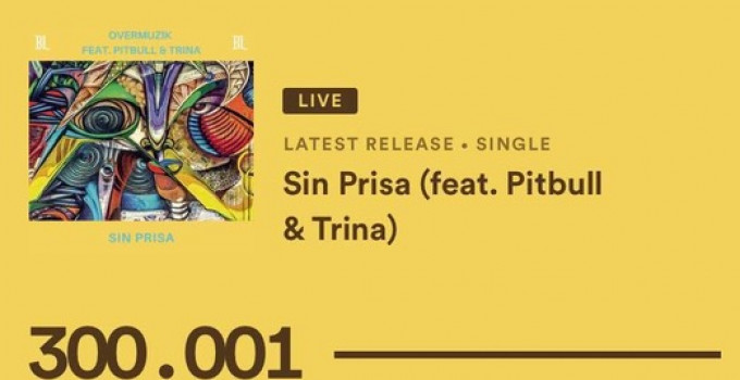 Overmuzik - "Sin Prisa" feat. Pitbull & Trina è stata ascoltata su Spotify più di 300.000 volte in 48 ore appena!