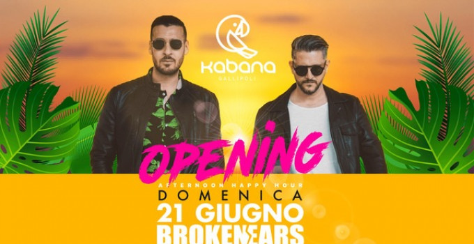 21/6 Kabana - Opening 21 Giugno - Gallipoli. Si balla con i Broken Ears (Marco Santoro, Andrea Maggino)