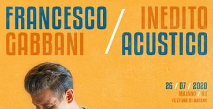 FESTIVAL DI MAJANO - FRANCESCO GABBANI è la star della 60° edizione