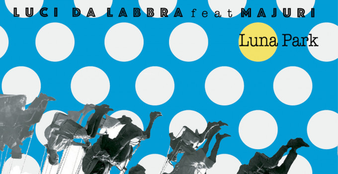 LUCI DA LABBRA: LUNA PARK (feat. Majuri) è il nuovo singolo in uscita per 3menda Dischi.