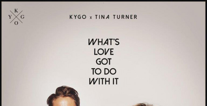 KYGO x TINA TURNER - DISPONIBILE IN DIGITALE “WHAT’S LOVE GOT TO DO WITH IT”