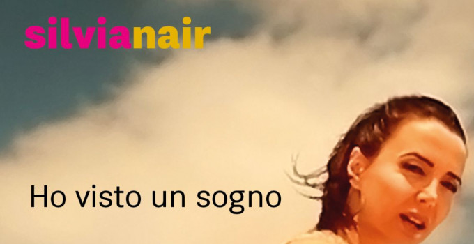 SILVIANAIR   IN RADIO E SU TUTTE LE PIATTAFORME DIGITALI “HO VISTO UN SOGNO/SHOW ME”