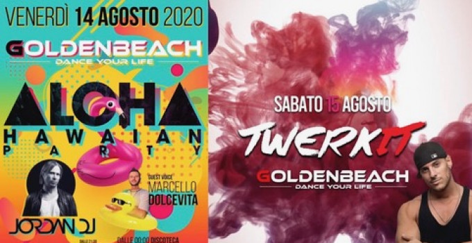 Ferragosto '20 by Golden Group: Aloha Party e Twerk It al Golden Beach Albisola (SV); Apericena Spettacolo, Gli Anni al Beefly L