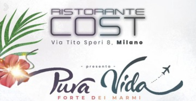 Ristorante Cost - Milano, il 15/10 Pura Vida Forte dei Marmi on Tour