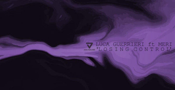 Luca Guerrieri ft. Meri: "Losing Control" disponibile su Traxsource