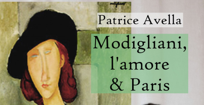 Intervista a Patrice Avella autore di “Modigliani, l’amore & Paris”