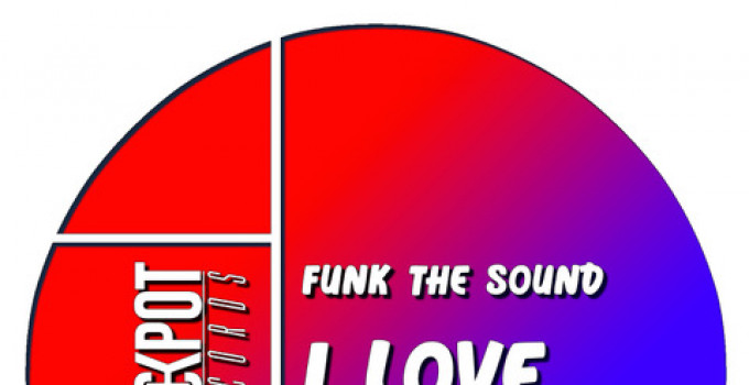 Funk The Sound, è l'ora di scatenarsi con I Love America (Jackpot Records)