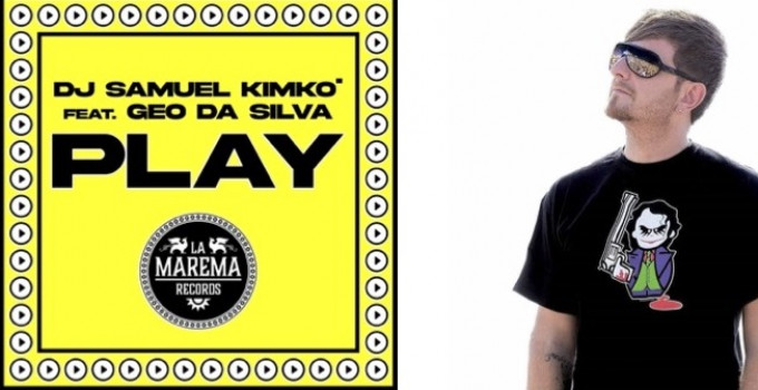 Samuel Kimkò feat. Geo Da Silva - "Play" fa scatenare tutti